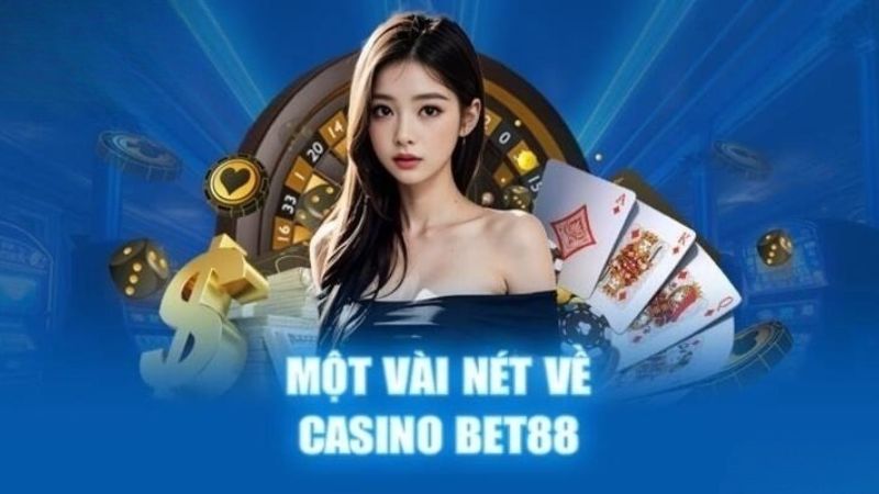 Sơ lược về nền tảng giải trí ấn tượng casino BET88