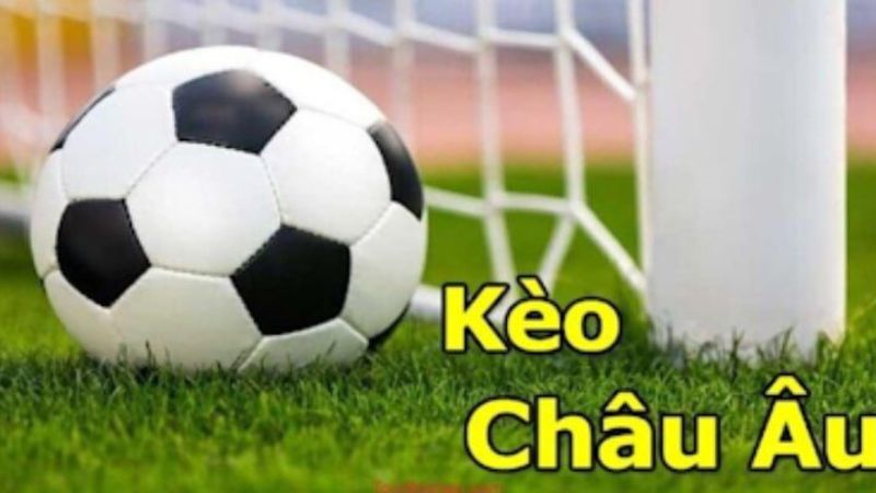 Giới thiệu kèo Châu Âu