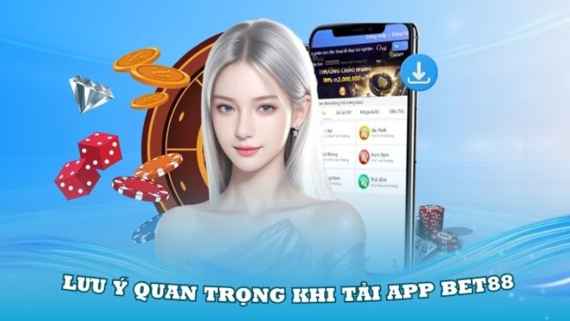 Vấn đề người chơi cần lưu ý khi tải app Bet88 về smartphone